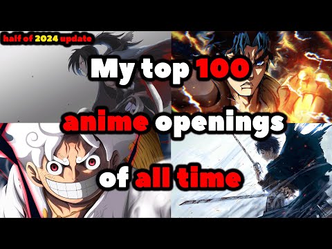MY TOP 100 ANIME OPENING OF ALL TIME (UPDATED)