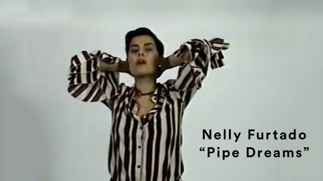 Nelly Furtado — Pipe Dreams