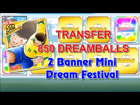 Captain Tsubsa Dream Team: Transfer 850 Dreamballs for 2 banner Dream Festival mini.
