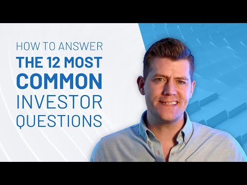 How to Answer the 12 Most Common Investor Questions