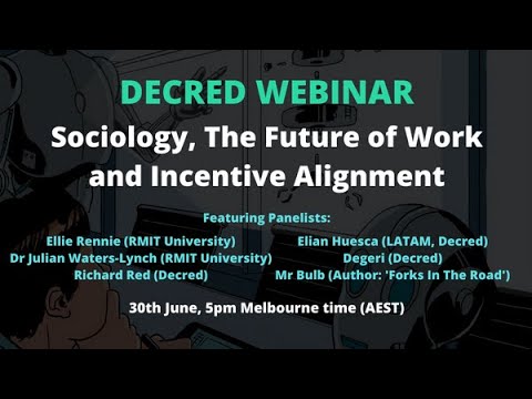 Decred Webinar: Sociology, The Future of Work and Incentive Alignment hosted by Decred Australia