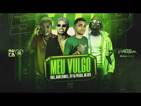 MEU VULGO MANO DEMBELE FURIA JEFF DA PUTARIA MC NITO MUSICA NOVA 2025