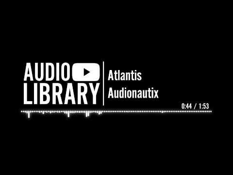 Atlantis - Audionautix