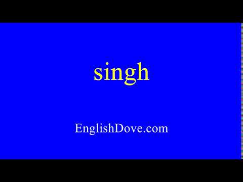How to pronounce singh in American English.
