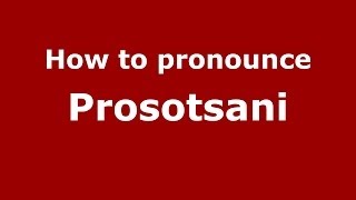 How to pronounce Prosotsani