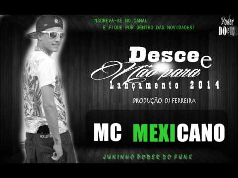 MC MEXICANO - DESCE E NÃO PARA [ DJ FERREIRA ] LANÇAMENTO 2014