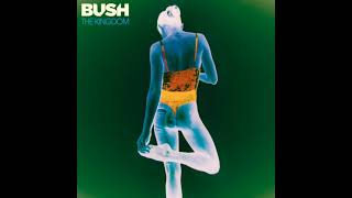 Bush - The Kingdom (Full Album)