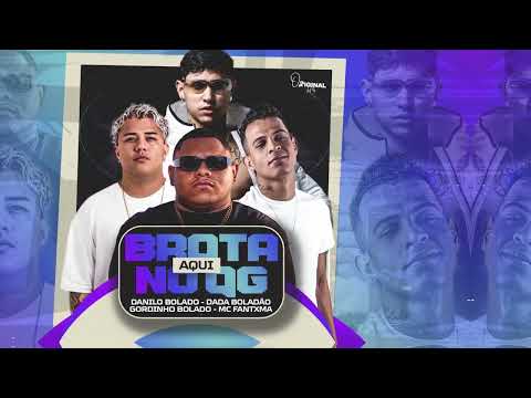 BROTA AQUI NO QG - GORDINHO BOLADO - MC FANTXMA - DADÁ BOLADÃO DANILO BOLADO - TIKTOK - BREGA FUNK
