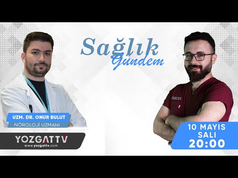 #SağlıkGündem | Nöroloji Uzmanı Uzm. Dr. Onur Bulut | YozgatTV