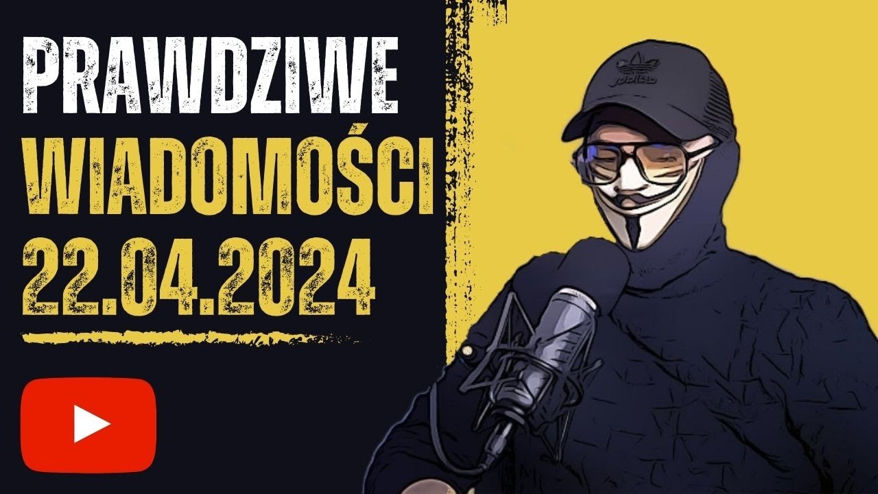 Prawdziwe wiadomości 22.04.2024