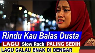 Download lagu Rindu Kau Balas Dusta - Lagu Slow Rock Paling Sedih sepanjang masa Slow rock Malaysia Indonesia mp3 Download lagu Rindu Kau Balas Dusta - Lagu Slow Rock Paling Sedih sepanjang masa Slow rock Malaysia Indonesia mp3