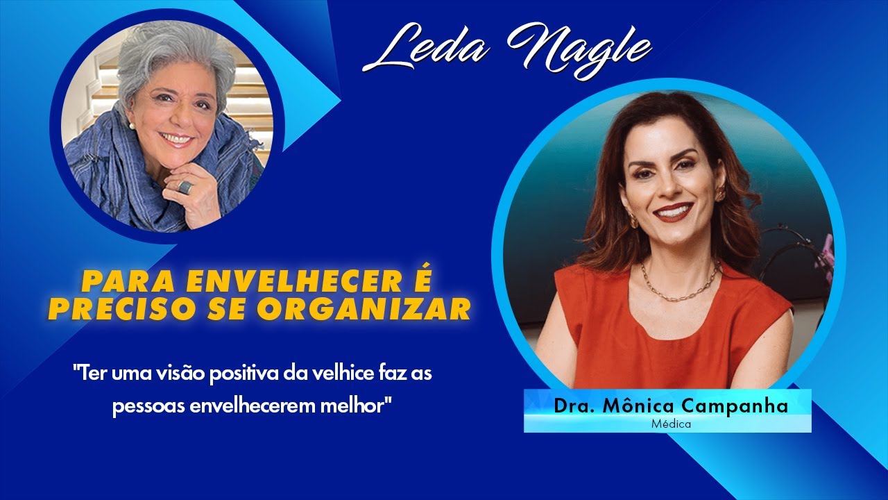 Você sabe como se organizar para envelhecer? Geriatra  Dra. Monica Campanha: