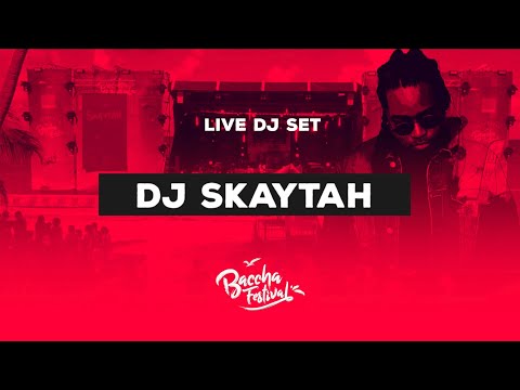 DJ SKAYTAH - BACCHA FESTIVAL 2019 LIVE