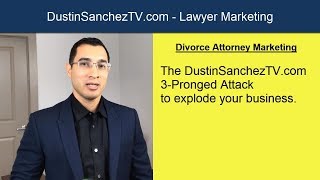 Divorce Lawyer SEO - DustinSanchezTV Attorney Marketing