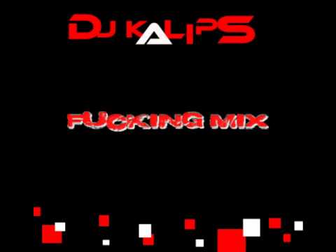 Dj kalip's  (Fucking mix)
