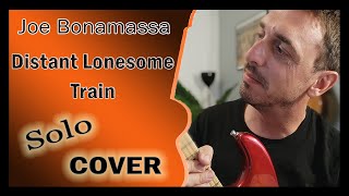 Joe Bonamassa-Distant Lonesome Train-Solo Cover