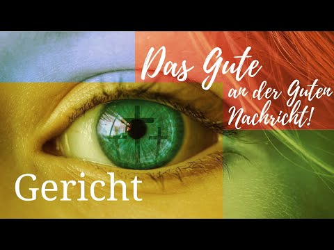 Das Gute der Guten Nachricht - Das Gericht Gottes