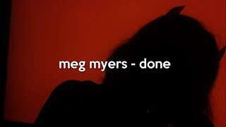 meg myers - done (lyrics)