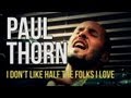 Paul Thorn "I Don't Like Half the Folks I Love"