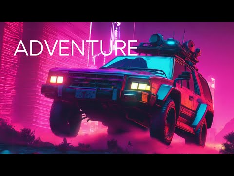 ADVENTURE - Synthwave, Retrowave Mix -