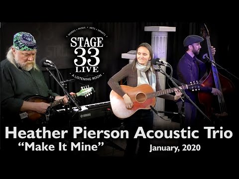 Heather Pierson Acoustic Trio - Make It Mine (Stage 33 Live; January 19, 2020)