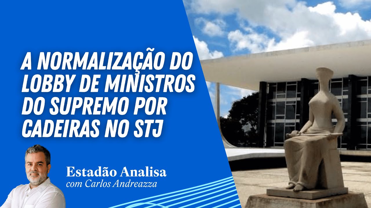 A normalização do LOBBY de ministros do SUPREMO por cadeiras no STJ | Estadão Analisa
