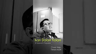 Download lagu Ikan Dalam Kolam - El Corona ft. Muqodam mp3