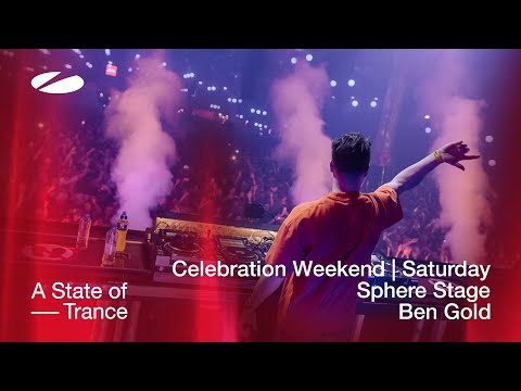 Ben Gold live at A State of Trance - Celebration Weekend (Saturday | Sphere Stage)