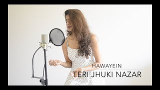 Hawayein | Teri jhuki nazar | Cover | Mashup | Pritam