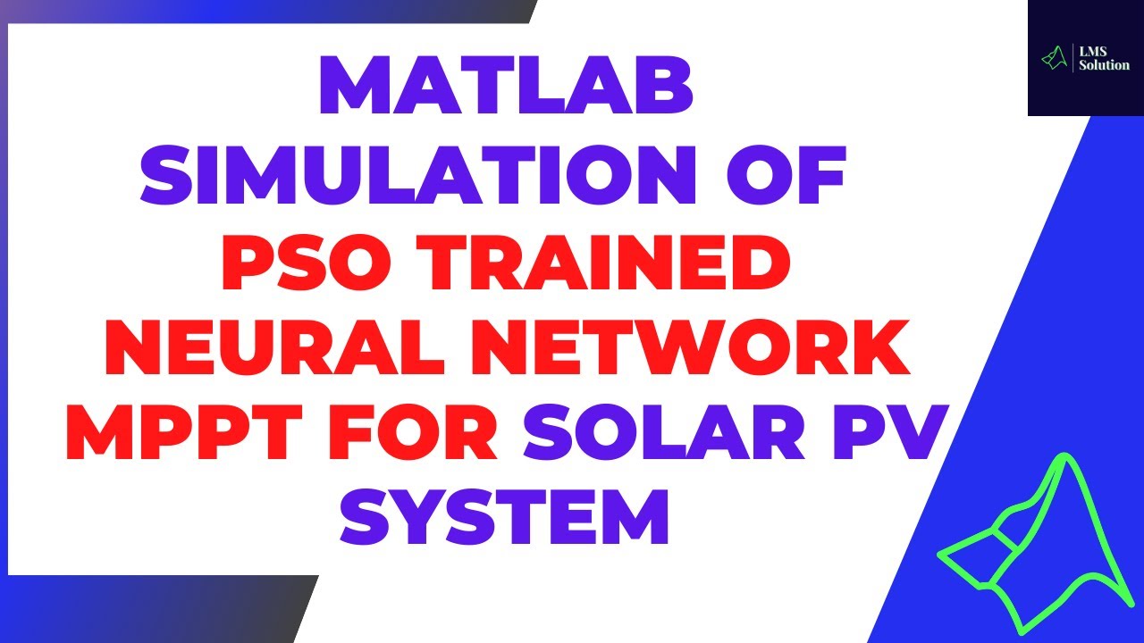 PSO-Trained Neural Network MPPT | MATLAB Simulation of AI-Based MPPT for Solar PV System
