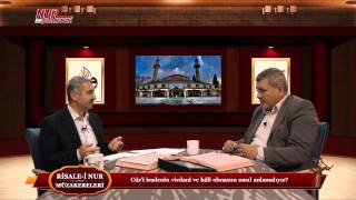 Risale-i Nur Müzakereleri - Cüz’i iradenin vicdanî ve hâlî olmasını nasıl anlamalıyız?