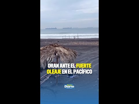 🙏🌊 ORAN ANTE EL FUERTE OLEAJE EN EL PACÍFICO 🌊🙏