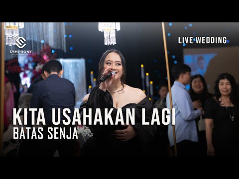 KITA USAHAKAN LAGI | BATAS SENJA | LIVE WEDDING | SYMPHONY ENTERTAINMENT