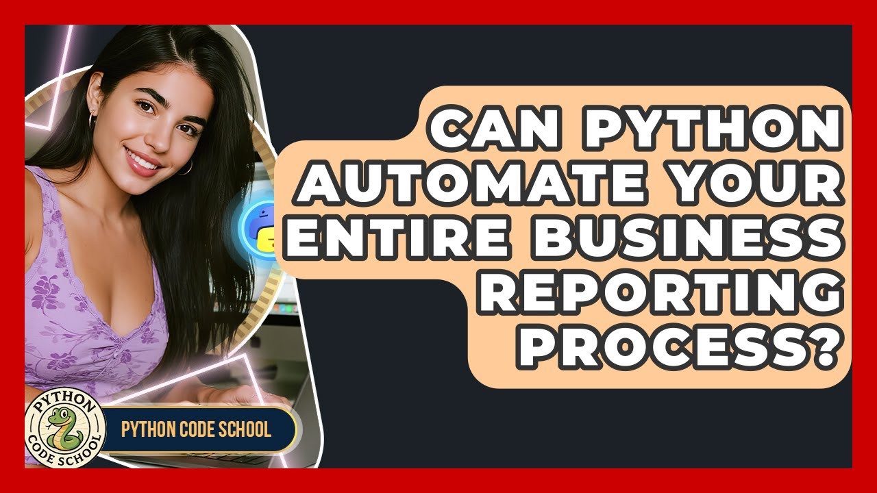 Can Python Automate Your Entire Business Reporting Process? - Python Code School