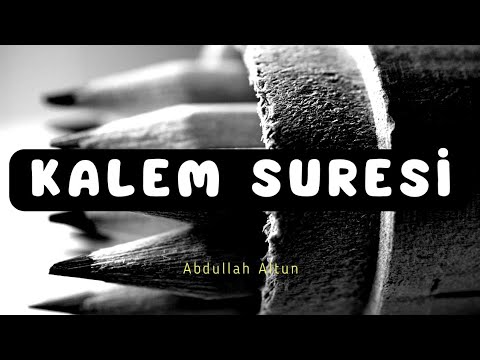 Kalem Suresi (Tamamı / Mealli) | Abdullah Altun |