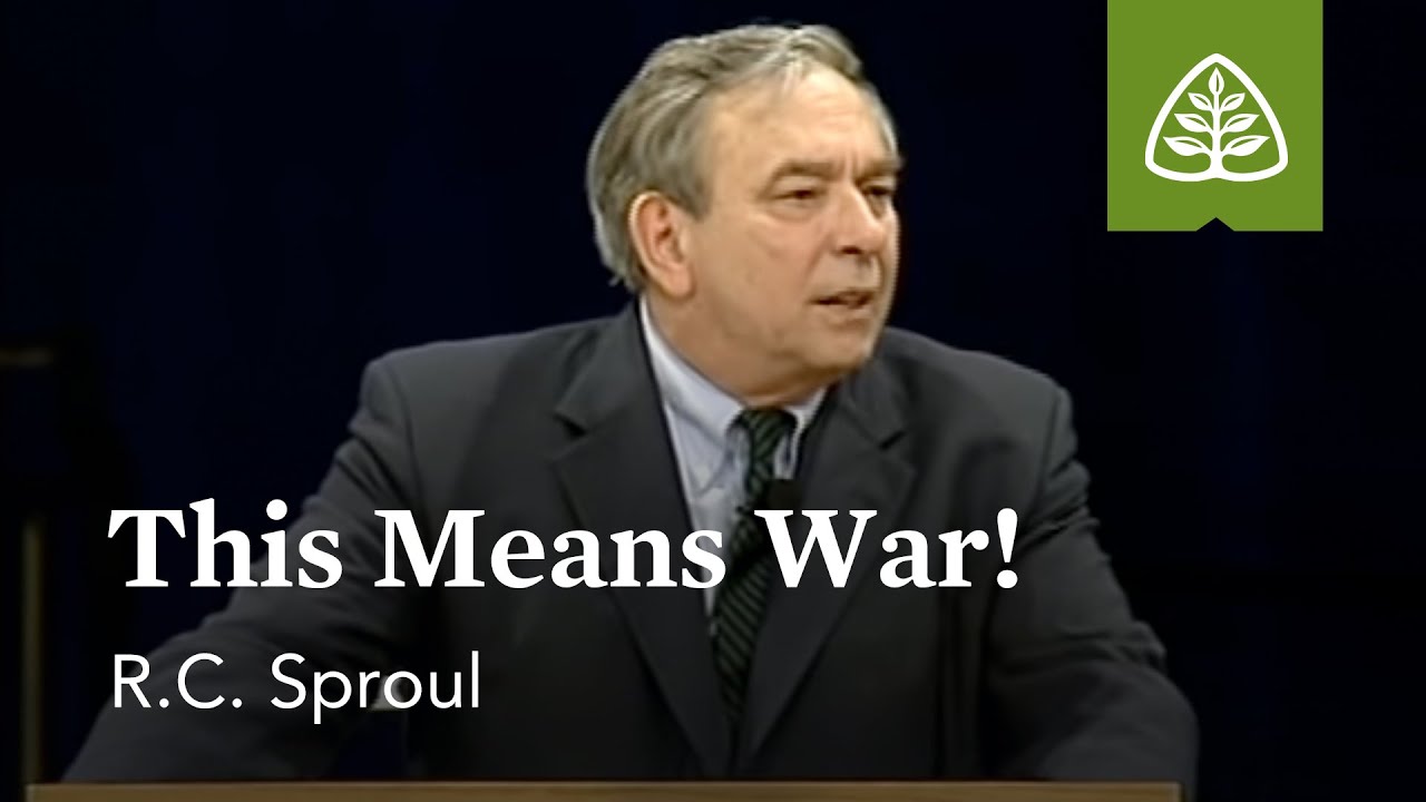 R.C. Sproul: This Means War!