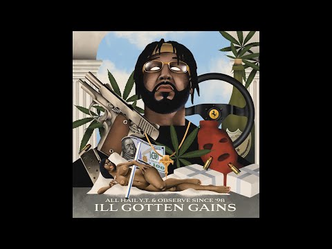 All Hail Y.T. & Observe Since '98 - Ill Gotten Gains (Album)