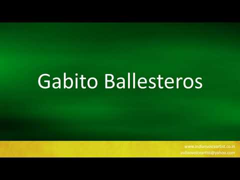How to pronounce "Gabito Ballesteros".