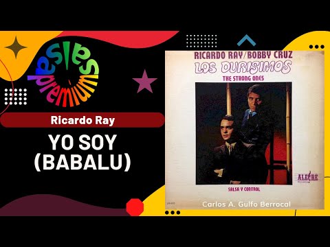 🔥YO SOY BABALU por RICARDO RAY con BOBBY CRUZ - Salsa Premium