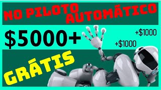 Ganhe até $ 5.000 + renda passiva no PILOTO AUTOMÁTICO (GRÁTIS) | Como ganhar dinheiro pala internet