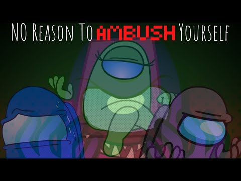 No Reason to Ambush Yourself