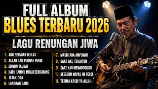Download lagu MERINDING! FULL ALBUM BLUES RELIGI TERBARU 2026 🎸 Lagu Taubat yang Menyentuh Hati vol 1 mp3