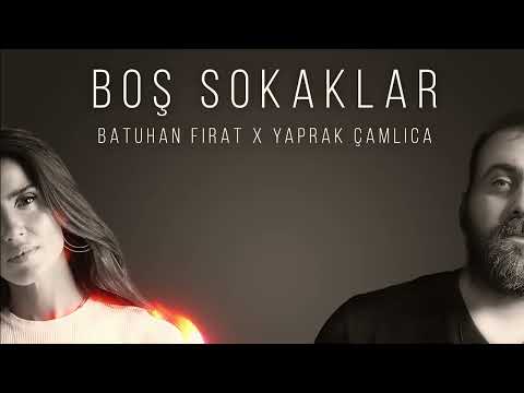 Batuhan Fırat x Yaprak Çamlıca - Boş Sokaklar