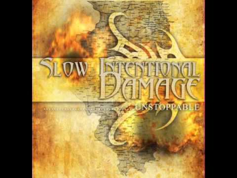 Slow Intentional Damage - Unstoppable
