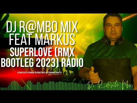 Markus - Superlove (RMX Dj R@mbo Mix Bootleg 2023) Rádio