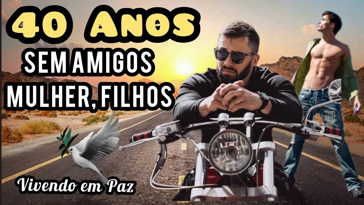 Cheguei nos 40 anos e não tenho amigos, mulher e filhos
