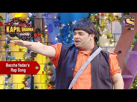 Baccha Yadav's New Rap Song - The Kapil Sharma Show