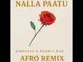 Nalla Paatu Siddarth X Rabbit Mac Afro Remix