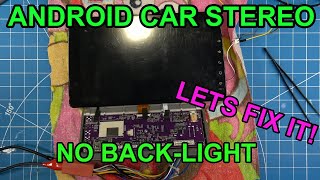 Android Car Stereo Repair - No Back Light