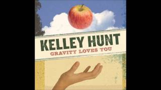 Kelley Hunt - Gravity Loves You